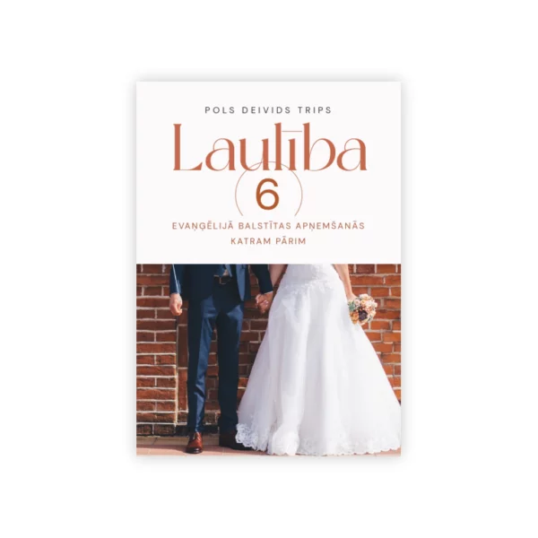 Laulība: 6 evaņģēlijā balstītas apņemšanās katram pārim