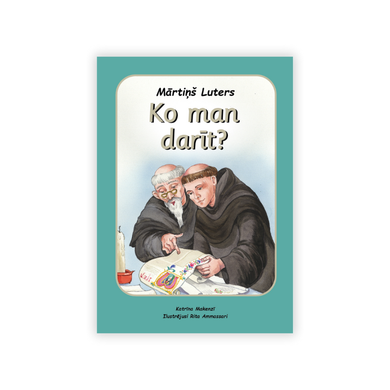 Mārtiņš Luters. Ko man darīt?